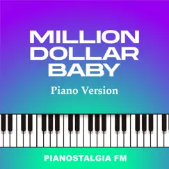 Million Dollar Baby (Piano Version) - Single by Pianostalgia FM album reviews, ratings, credits