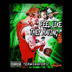 Feel Like They Hating #DELUXE by Terminator T album reviews, ratings, credits