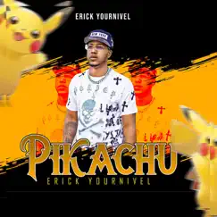 Pikachu - Single by Erick Yournivel album reviews, ratings, credits