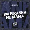 Vai Piranha Me Mama - Single album lyrics, reviews, download