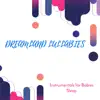 Dreamland Lullabies - Instrumentals for Babies Sleep album lyrics, reviews, download