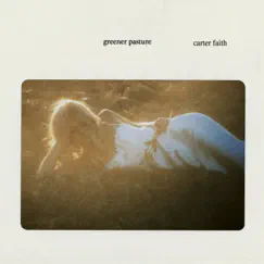 Greener Pasture - Single by Carter Faith album reviews, ratings, credits