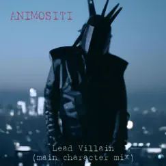 Lead Villain (main character mix) [Radio Edit] - Single by Animositi album reviews, ratings, credits