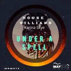 Under a Spell - Single by House Villains & Karina Skye album reviews, ratings, credits