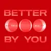 Better by You - Single album lyrics, reviews, download