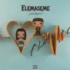 Elemaseme - Single album lyrics, reviews, download