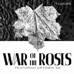 War of the Roses (feat. Uptown XO) - Single by T.Lucas album reviews, ratings, credits