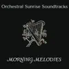 Morning Melodies - Orchestral Sunrise Soundtracks album lyrics, reviews, download