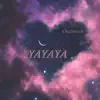 Yayaya - Single album lyrics, reviews, download