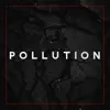Pollution - Single album lyrics, reviews, download