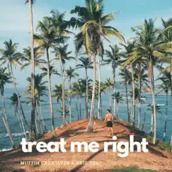 Treat me right (feat. Kris Yel) - Single by Muffin album reviews, ratings, credits