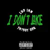 I Don't Like (feat. Fatboy Odk) - Single album lyrics, reviews, download