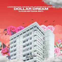 Dollar Dream (feat. Mentum) [Lucas Estrada Edit] Song Lyrics