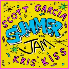 Summer Jam - Single by Scott Garcia & Kris Kiss album reviews, ratings, credits