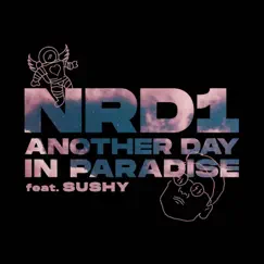 Another Day In Paradise (Extended) [feat. Sushy] - Single by NRD1 album reviews, ratings, credits