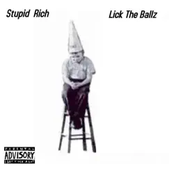 Lick the Ballz - Single by Stupid Rich album reviews, ratings, credits