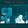 The B Call - Live album lyrics, reviews, download