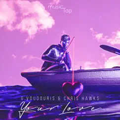 Your Love - Single by G.Voudouris & Chris Hawks album reviews, ratings, credits