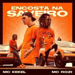 Encosta na Saveiro - Single by MC Rozi & Mc Kekel album reviews, ratings, credits