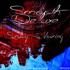 Sunday Morning - Single by Smooth Deluxe album reviews, ratings, credits