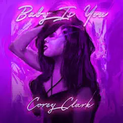 Baby, Is You - Single by Corey Clark album reviews, ratings, credits