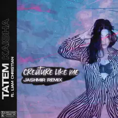 Creature Like Me (feat. Liam Christian & Jashmir) [Remix] Song Lyrics