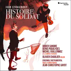 Histoire du soldat by Didier Sandre, Denis Podalydès, Michel Vuillermoz, Olivier Charlier, Ensemble Instrumental & Jean-Christophe Gayot album reviews, ratings, credits