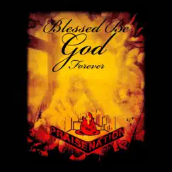 Blessed Be God Forever - Single by Praise Nation album reviews, ratings, credits