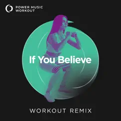 If You Believe (Extended Workout Remix 124 BPM) Song Lyrics