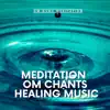 Meditation Om Chants - Healing Music album lyrics, reviews, download