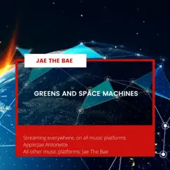 Greens and Space Machines - Single by Jae The Bae album reviews, ratings, credits