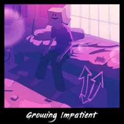 Growing Impatient Song Lyrics