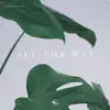 All the Way - Single album lyrics, reviews, download