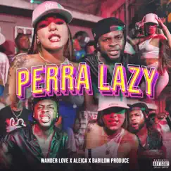Perra Lazy - Single by Aleica & Wander Love album reviews, ratings, credits
