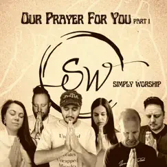 Our Prayer for You, Pt. 1 by Simply Worship album reviews, ratings, credits
