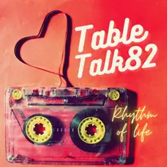 Rhythm of Life by TableTalk82 album reviews, ratings, credits