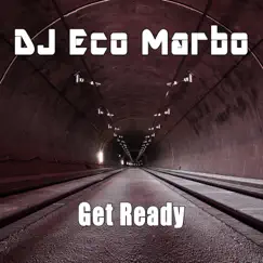 Get Ready (Remixes) - EP by DJ Eco Marbo album reviews, ratings, credits