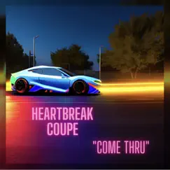 Come Thru - Single by Heartbreak Coupe album reviews, ratings, credits