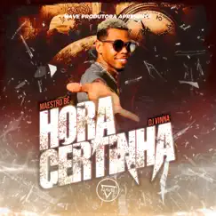 Hora Certinha - Single by Maestro Bê & Dj Vinna album reviews, ratings, credits