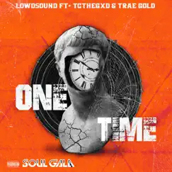 One Time (feat. TCTHEGXD & Trae Gold) - Single by LowdSound album reviews, ratings, credits