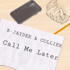 Call Me Later (feat. Collier) - Single by B-JAYDEE album reviews, ratings, credits