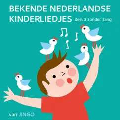 Bekende Nederlandse Kinderliedjes Deel 3 Zonder Zang (instrumentaal) by Kinderliedjes van JINGO album reviews, ratings, credits