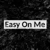 Easy On Me - Single album lyrics, reviews, download