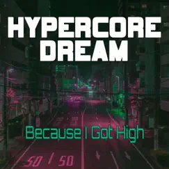 Because I Got High (Nightcore Mix) - Single by Hypercore Dream album reviews, ratings, credits