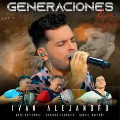 Generaciones, Cap. 1 (Live) - Single by Ivan Alejandro album reviews, ratings, credits