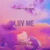Luv Me - Single album lyrics, reviews, download