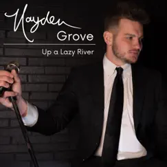 Up a Lazy River - Single by Hayden Grove album reviews, ratings, credits