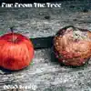 Far from the Tree - EP album lyrics, reviews, download