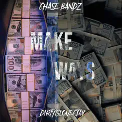 Make Ways - Single (feat. DirtyGloveCJay) - Single by Chase Bandz album reviews, ratings, credits