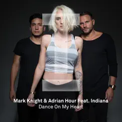 Dance on My Heart (feat. Indiana) - Single by Mark Knight & Adrian Hour album reviews, ratings, credits